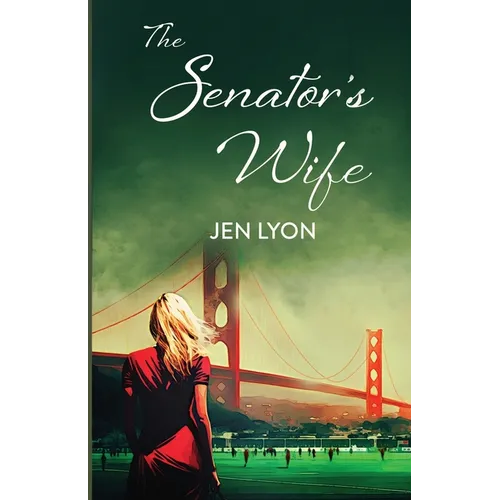 The Senator's Wife: The Senator's Wife Series Book I