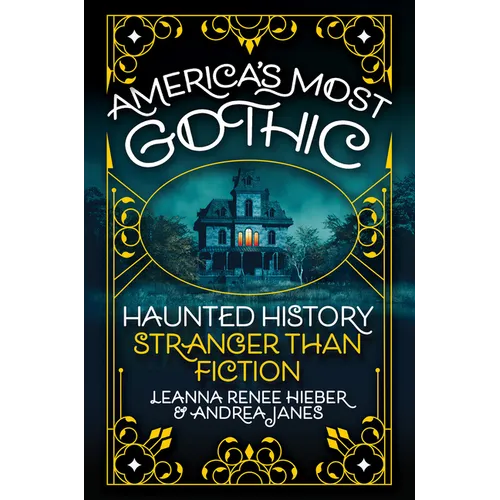 America's Most Gothic: Haunted History Stranger Than Fiction