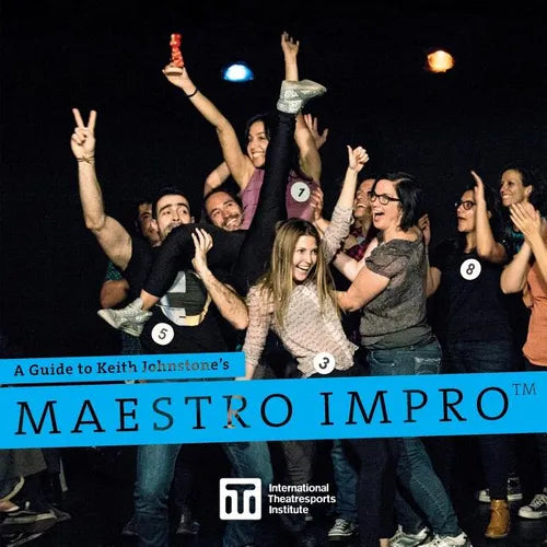 Maestro Impro(TM): A Guide to Keith Johnstone's Maestro Impro(TM)