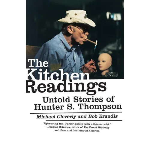 The Kitchen Readings: Untold Stories of Hunter S. Thompson