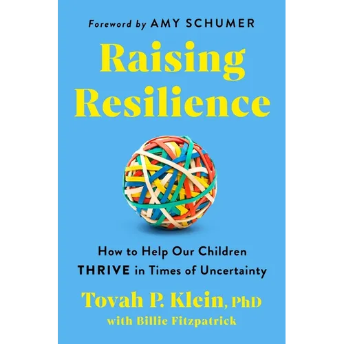 Raising Resilience: How to Help Our Children Thrive in Times of Uncertainty