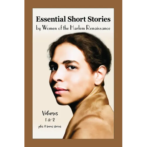 Essential Short Stories by Women of the Harlem Renaissance: Volumes 1 & 2