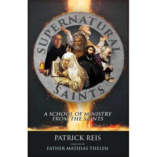 Supernatural Saints: A School of Ministry from the Saints