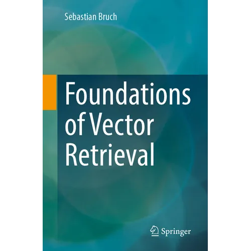 Foundations of Vector Retrieval