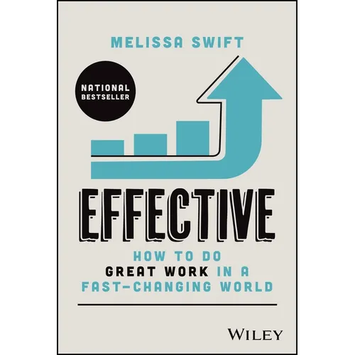 Effective: How to Do Great Work in a Fast-Changing World