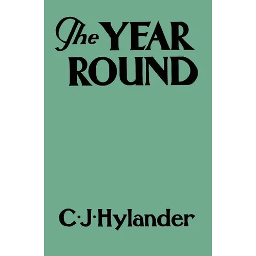 The Year Round: A Book of the Out-of-Doors Arranged According to Season