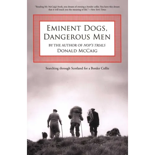 Eminent Dogs, Dangerous Men: Searching Through Scotland For A Border Collie - Paperback