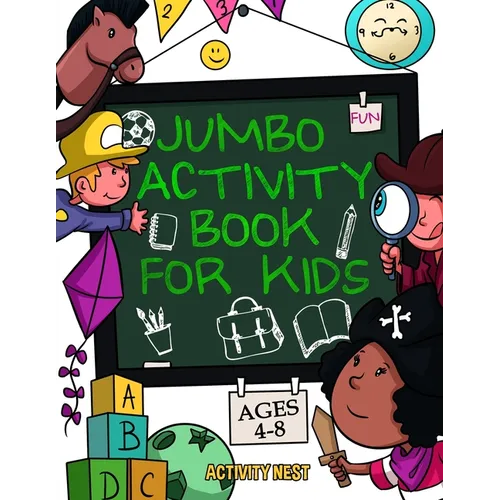 Jumbo Activity Book for Kids Ages 4-8: 100+ Fun Activities With Coloring, Dot to Dot, Mazes and More!