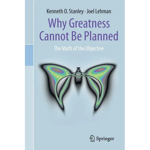 Why Greatness Cannot Be Planned: The Myth of the Objective