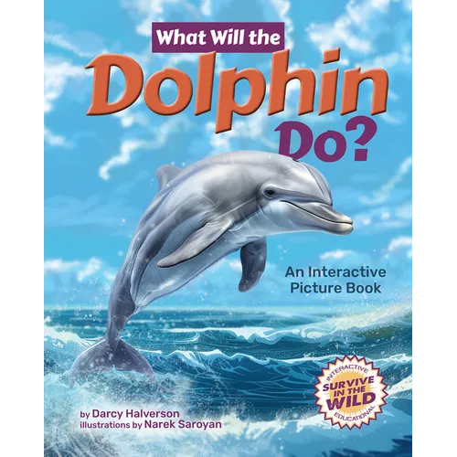 What Will the Dolphin Do?: An Interactive Picture Book