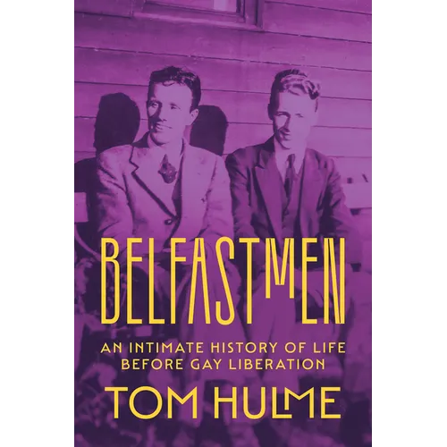 Belfastmen: An Intimate History of Life Before Gay Liberation