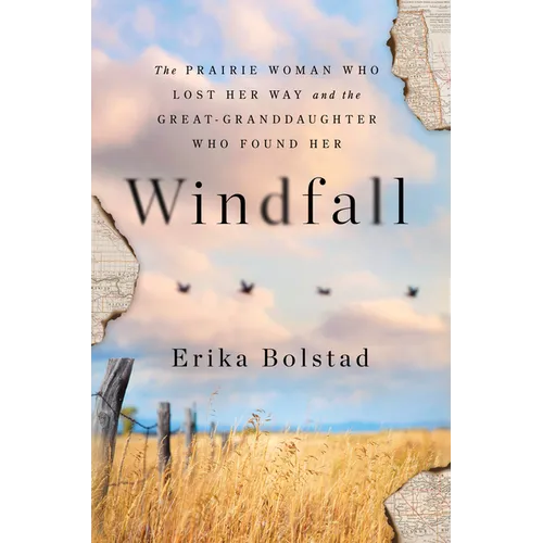 Windfall: The Prairie Woman Who Lost Her Way and the Great-Granddaughter Who Found Her