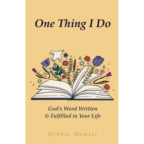 One Thing I Do: God's Word Written & Fulfilled in Your Life