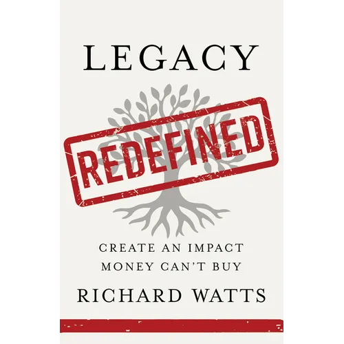 Legacy Redefined: Create an Impact Money Can't Buy