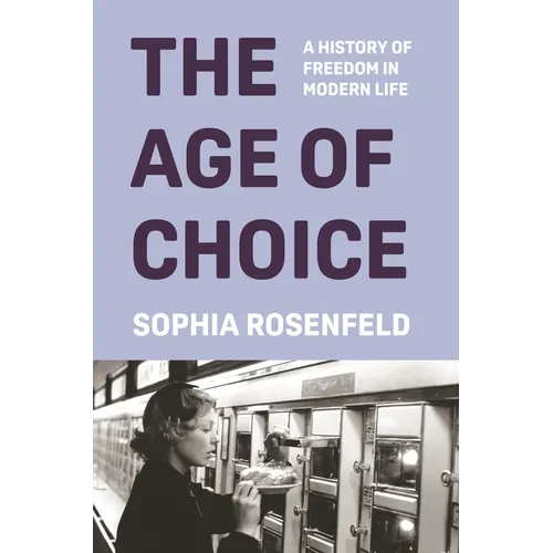 The Age of Choice: A History of Freedom in Modern Life