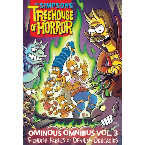 The Simpsons Treehouse of Horror Ominous Omnibus Vol. 3: Fiendish Fables of Devilish Delicacies Volume 3