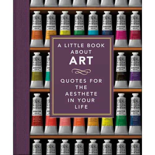 A Little Book about Art: Quotes for the Aesthete in Your Life