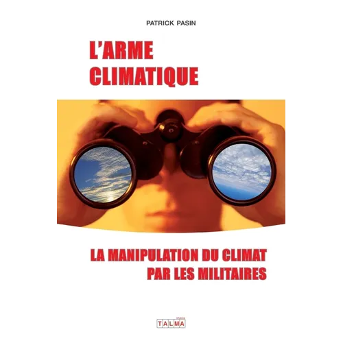 L'Arme climatique (3e édition): La manipulation du climat par les militaires