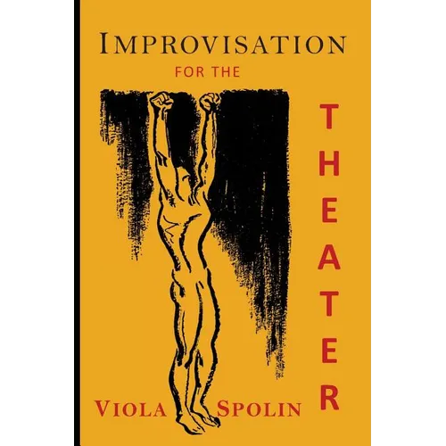 Improvisation for the Theater: A Handbook of Teaching and Directing Techniques