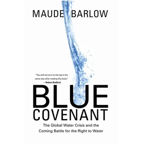 Blue Covenant: The Global Water Crisis and the Coming Battle for the Right to Water