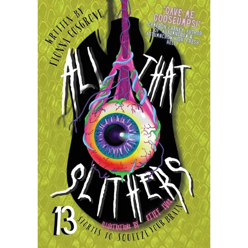 All That Slithers: Thirteen Stories to Squeeze Your Brain