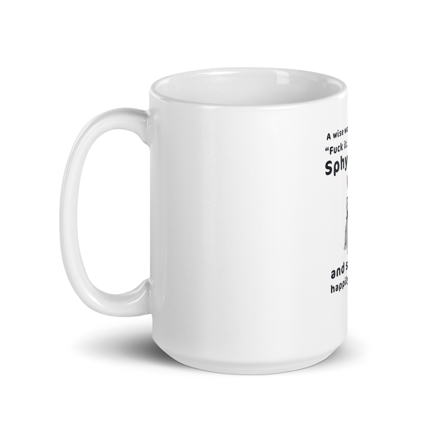 "FUCK IT - I'M GETTING A SPHYNX CAT" COFFEE MUG