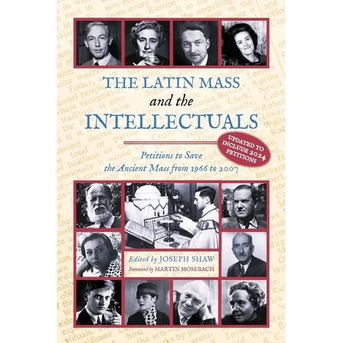The Latin Mass and the Intellectuals: Petitions to Save the Ancient Mass from 1966 to 2007