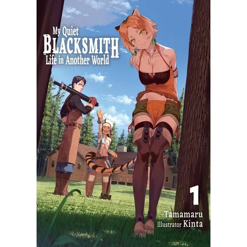 My Quiet Blacksmith Life in Another World: Volume 1 (Light Novel)
