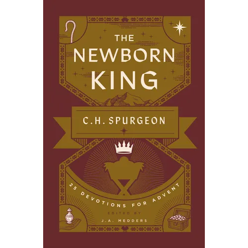 The Newborn King: 25 Devotions for Advent from C.H. Spurgeon