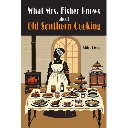 What Mrs. Fisher Knows About Southern Cooking