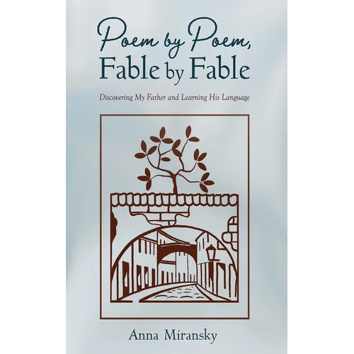 Poem by Poem, Fable by Fable: Discovering My Father and Learning His Language
