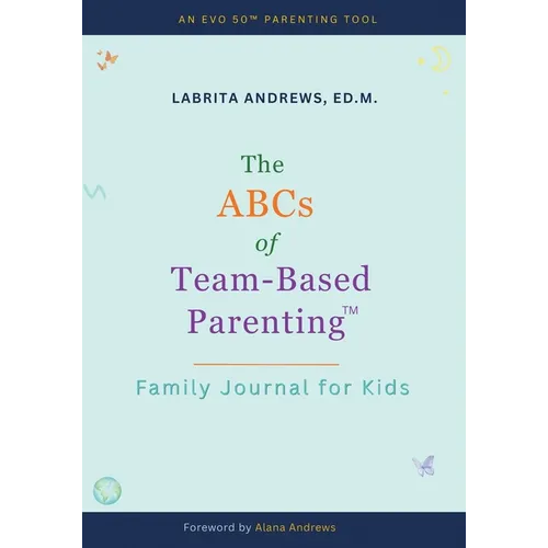 The ABCs of Team-Based Parenting(TM): Family Journal for Kids