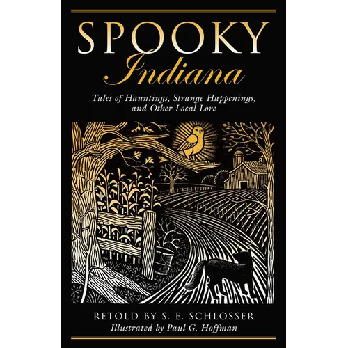 Spooky Indiana: Tales Of Hauntings, Strange Happenings, And Other Local Lore, First Edition