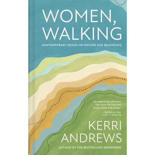 Women, Walking: Women Writers on Why Walking Matters to Them