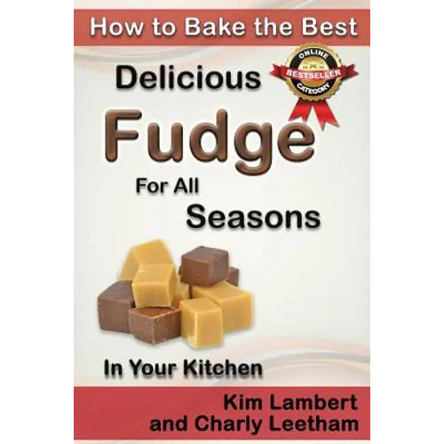 How to Bake the Best Delicious Fudge for All Seasons - In Your Kitchen