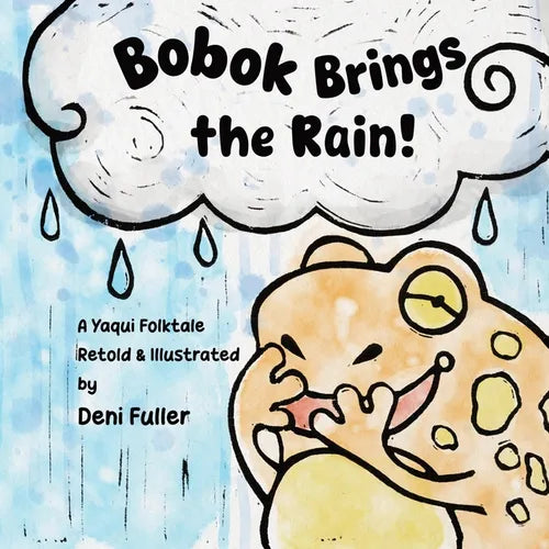 Bobok Brings the Rain!: A Yaqui Folktale