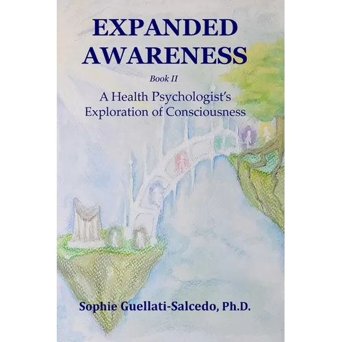 Expanded Awareness: A Health Psychologist's Exploration of Consciousness
