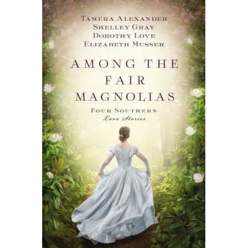 Among the Fair Magnolias: Four Southern Love Stories