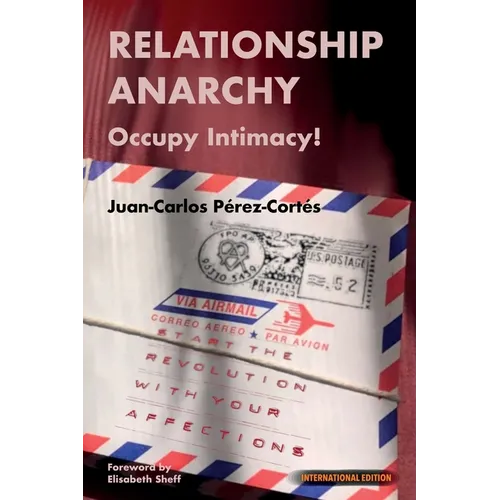 Relationship Anarchy: Occupy Intimacy!