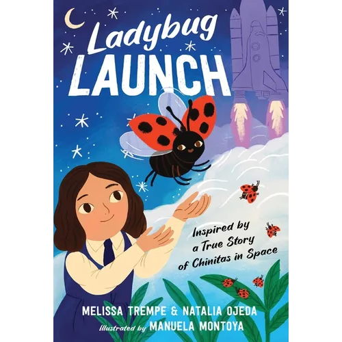 Ladybug Launch: Inspired by a True Story of Chinitas in Space