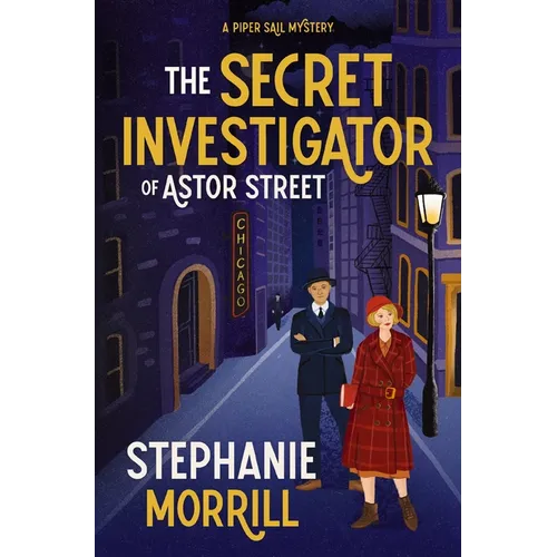 The Secret Investigator of Astor Street: A Piper Sail Mystery