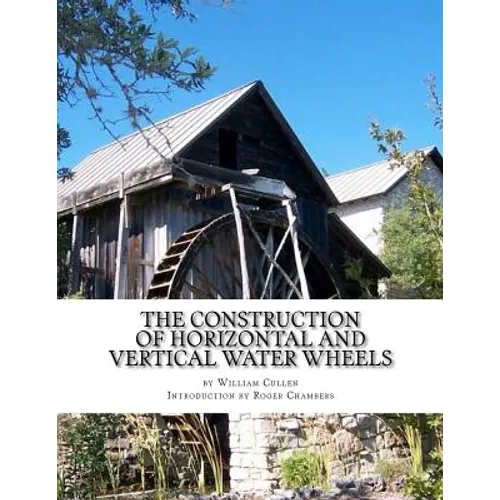 The Construction of Horizontal and Vertical Water Wheels