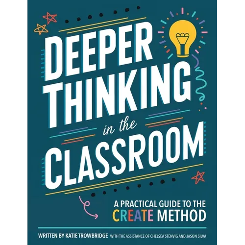 Deeper Thinking in the Classroom: A Practical Guide to the CREATE Method