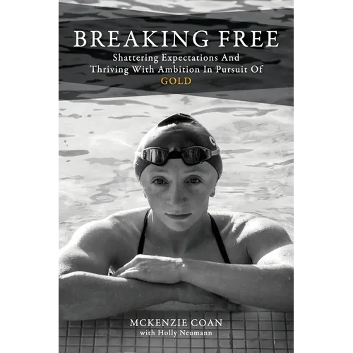 Breaking Free: Shattering Expectations and Thriving With Ambition in Pursuit of Gold