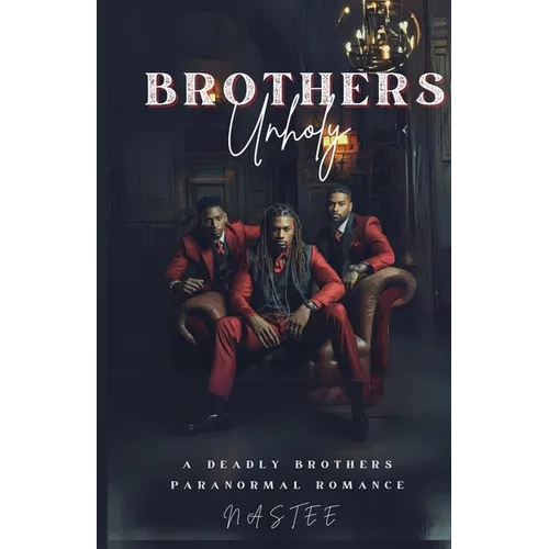 Brothers Unholy: A Deadly Brothers Paranormal Romance