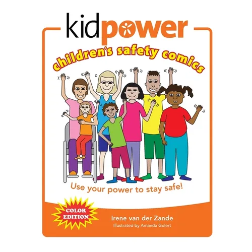 Kidpower Children's Safety Comics Color Edition: Use your power to stay safe!