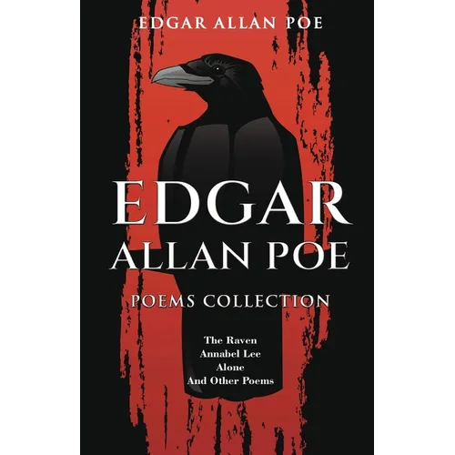 Edgar Allan Poe Poems Collection: The Raven, Annabel Lee, Alone and Other Poems