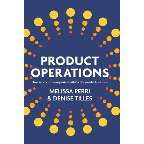 Product Operations: How successful companies build better products at scale