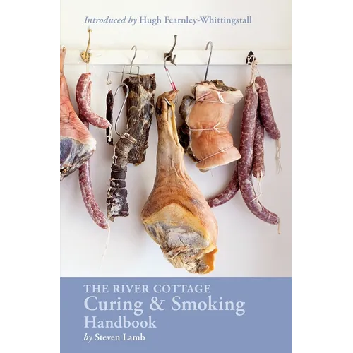 The River Cottage Curing and Smoking Handbook: [A Cookbook]