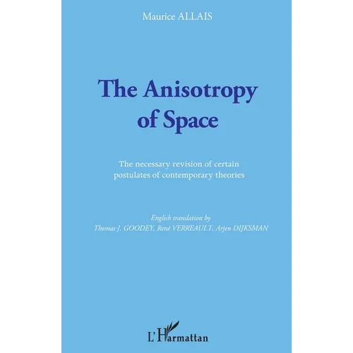 The Anisotropy of Space: The necessary revision of certain postulates of contemporary theories